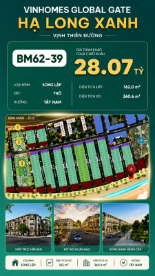 Biệt Thự Song Lập BM62-39 Vinhomes Global Gate Hạ Long Xanh 28.07 tỷ